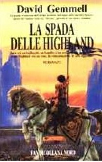 La spada delle Highland - David Gemmell, Annarita Guarnieri, Alex Voglino