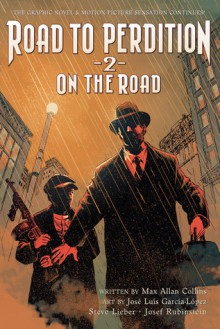 Road to Perdition 2: On the Road to Perdition (Oasis, Sanctuary, and Detour) - Max Allan Collins, José Luis García-López, Steve Lieber, Josef Rubinstein, Rob Leigh, Bob Lappan