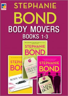 Body Movers Books 1-3: Body MoversBody Movers Reading GuideBody Movers: 2 Bodies for the Price of 1Body Movers: 3 Men and a BodyDirty Secrets of Daylily Drive - Stephanie Bond