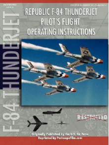 Republic F-84 Thunderjet Pilot's Flight Operating Manual - United States Department of the Air Force