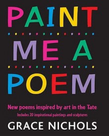 Paint Me A Poem - Grace Nichols