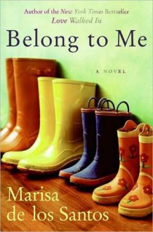 Belong to Me - Marisa de los Santos