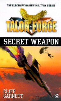 Talon Force: Secret Weapon - Cliff Garnett