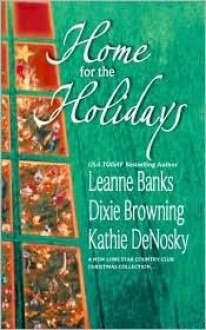 Home for the Holidays (Lone Star Country Club) - Leanne Banks, Kathie DeNosky, Dixie Browning