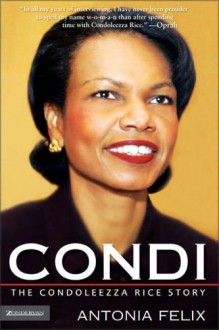 Condi: The Condoleezza Rice Story - Antonia Felix