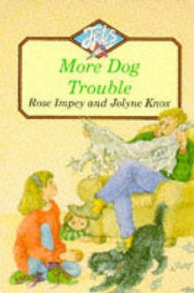 More Dog Trouble - Rose Impey, Jolyne Knox