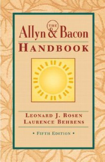 The Allyn & Bacon Handbook - Leonard J. Rosen, Laurence M. Behrens