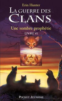 La guerre des clans tome 6 (Pocket Jeunesse) (French Edition) - Erin Hunter, Aude Carlier