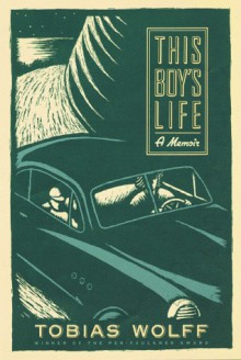 This Boy's Life: A Memoir - Tobias Wolff