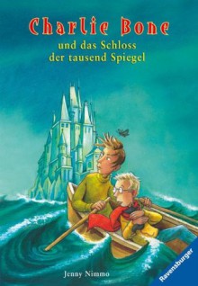 Charlie Bone und das Schloss der tausend Spiegel (German Edition) - Jenny Nimmo, Holfelder-von der Tann, Cornelia