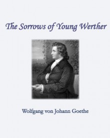 The Sorrows of Young Werther - Wolfgang Von Johann Goethe