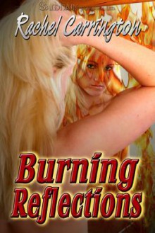 Burning Reflections - Rachel Carrington