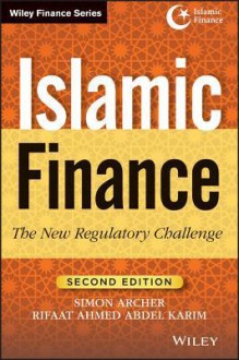 Islamic Finance: The New Regulatory Challenge - Rifaat Ahmed Addel Karim, Simon Archer