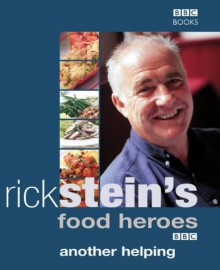 More Recipes from Rick Stein's Food Heroes - Rick Stein