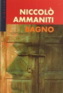 Bagno - Niccolo Ammaniti