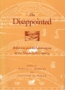 The Disappointed: Millerism and Millenarianism in the Nineteenth Century - Ronald L. Numbers, Jonathan M. Butler