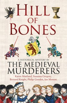 Hill of Bones - The Medieval Murderers, Karen Maitland, Susanna Gregory, Bernard Knight