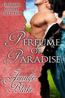 Perfume of Paradise (The Louisiana History Collection) - Jennifer Blake