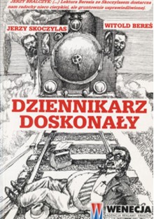 Dziennikarz doskonały - Witold Bereś, Jerzy Skoczylas