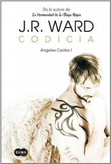 Codicia (Ángeles Caídos, #1) - J.R. Ward