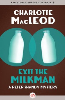 Exit the Milkman (The Peter Shandy Mysteries) - Charlotte MacLeod