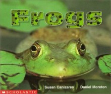 Frogs (Science Emergent Readers) - Susan Canizares, Daniel Moreton