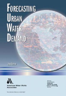 Forecasting Urban Water Demand, 2e - Clive Jones