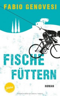 Fische füttern - Fabio Genovesi, Rita Seuß, Walter Kögler