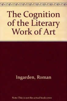 The Cognition of the Literary Work of Art (Northwestern University Studies in phenomenology & existential philosophy) - Roman Ingarden