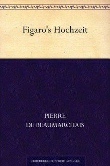 Figaro's Hochzeit (German Edition) - Pierre Augustin Caron de Beaumarchais