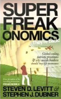 Superfreakonomics - Steven D. Levitt, Stephen J. Dubner