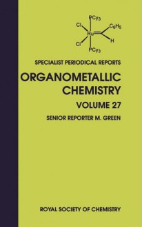 Organometallic Chemistry: Volume 27 - Royal Society of Chemistry, G. Hogarth, J.A. Timney, I.R. Butler, M.J. Almond, Royal Society of Chemistry