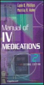 Manual of IV Medications - Lynn Dianne Phillips, Merrily A. Kuhn