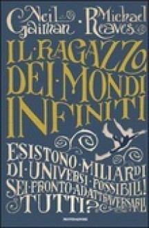 Il ragazzo dei mondi infiniti - Giuseppe Iacobaci, Michael Reaves, Neil Gaiman