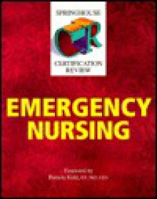 Springhouse Certification Review: Emergency Nursing - Springhouse Publishing