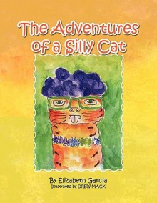 The Adventures of a Silly Cat - Elizabeth García