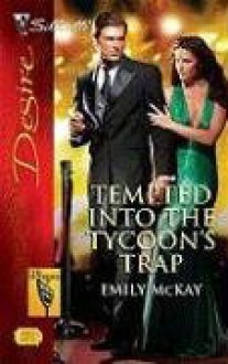 Tempted Into The Tycoon's Trap - Emily McKay