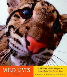 Wild Lives: A History of People & Animals of the Bronx Zoo - Kathleen Weidner Zoehfeld