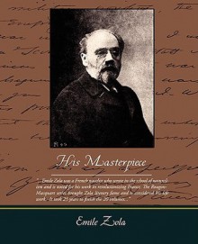 His Masterpiece (Les Rougon-Macquart, #14) - Émile Zola