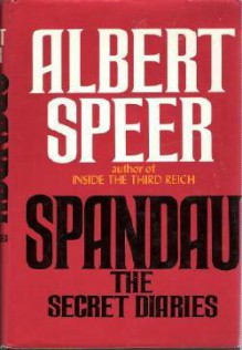 Spandau: The Secret Diaries - Albert Speer, Clara Winston, Richard Winston