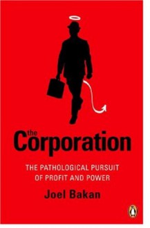 The Corporation: The Pathological Pursuit of Profit and Power - Joel Bakan