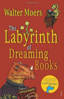 The Labyrinth of Dreaming Books - Walter Moers, John Brownjohn