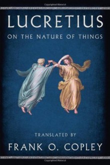 On the Nature of Things - Titus Lucretius Carus, Frank O. Copley