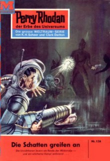 Perry Rhodan 126: Die Schatten greifen an (Heftroman): Perry Rhodan-Zyklus "Die Posbis" (Perry Rhodan-Erstauflage) (German Edition) - Clark Darlton