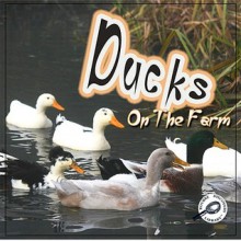 Ducks on the Farm - Kyla Steinkraus