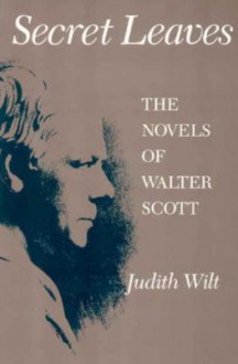 Secret Leaves: The Novels of Walter Scott - Judith Wilt