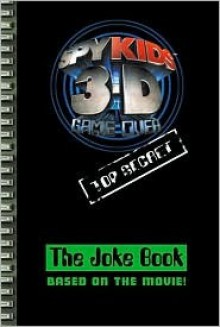 Spy Kids 3-D: The Joke Book - Kathleen Weidner Zoehfeld