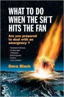 What to Do When the Sh*t Hits the Fan - Dave Black