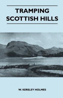 Tramping Scottish Hills - W. Kersley Holmes