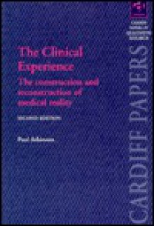 The Clinical Experience: The Construction and Reconstruction of Medical Reality - Paul Atkinson